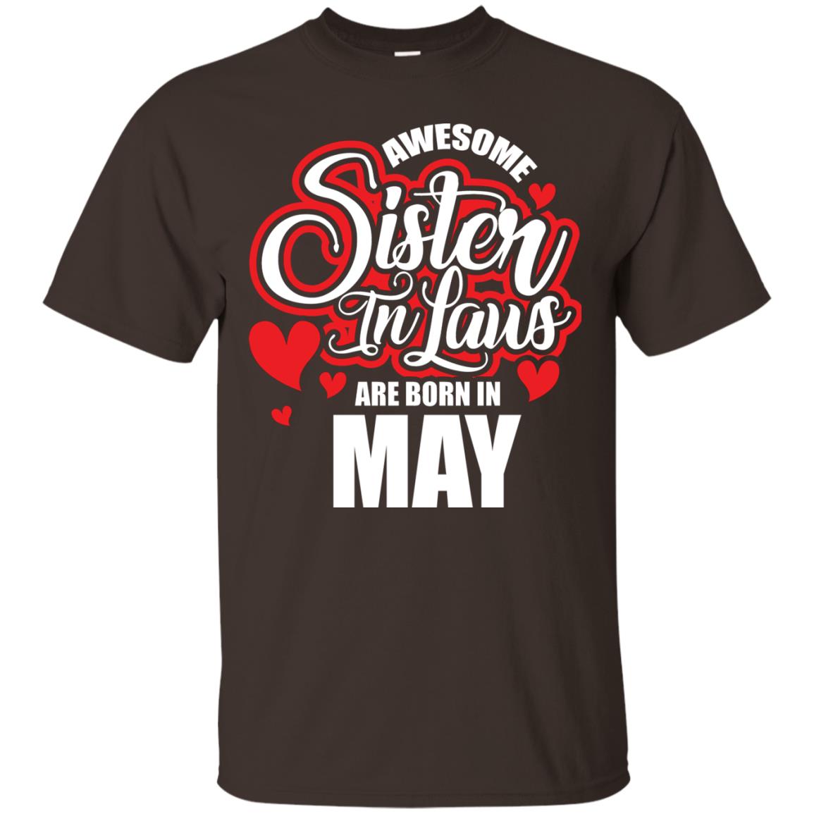 May T-shirt Awesome Sister In Laws Are Born In May Dark Chocolate