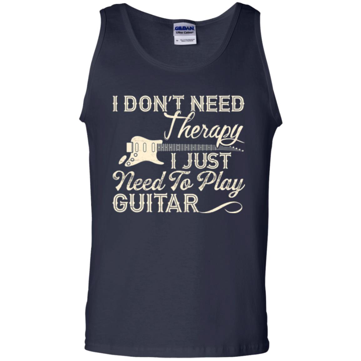 Guitar T-shirt I Don_t Need Therapy I Just Need To Play Guitar Navy