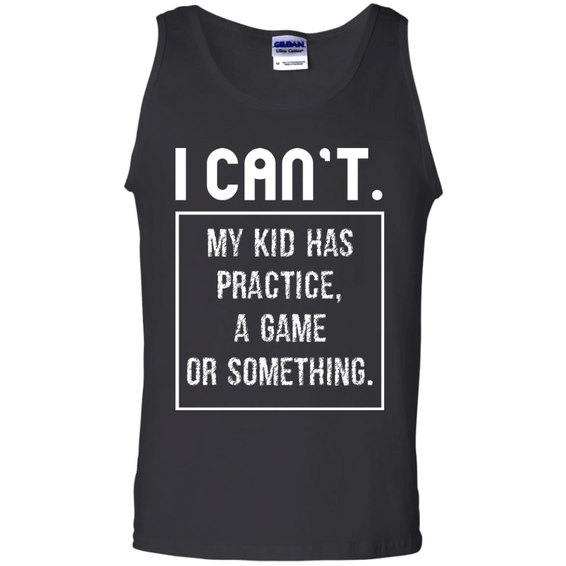 I Can_t. My Kid Has Practice, A Game Or Something Funny Gift Shirt For Parents Black