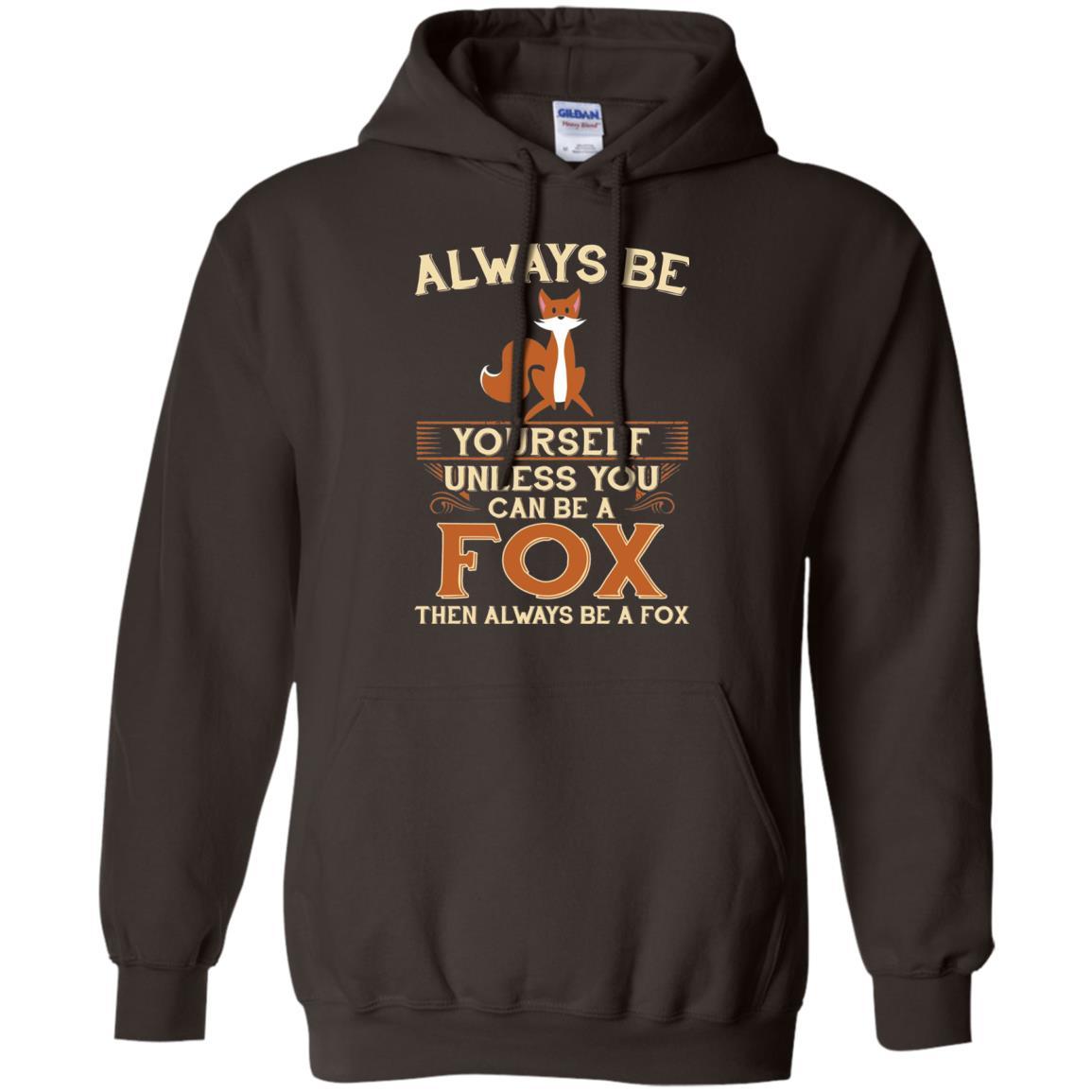Fox T-shirt Always Be Yourself Unless You Can Be A Fox Dark Chocolate
