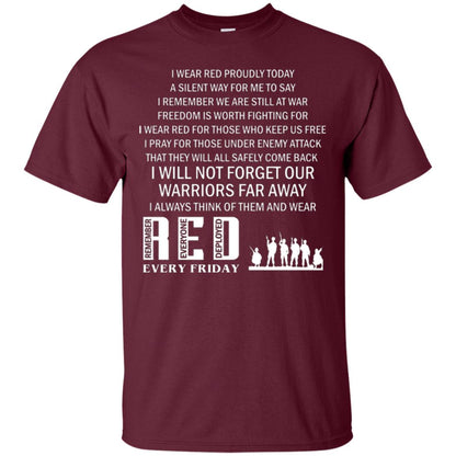 Military T-shirt I Wear Red Proudly Today A Silent Way For Me To Say I Remember We Are Still At War Freedom Is Worth Fighting Maroon