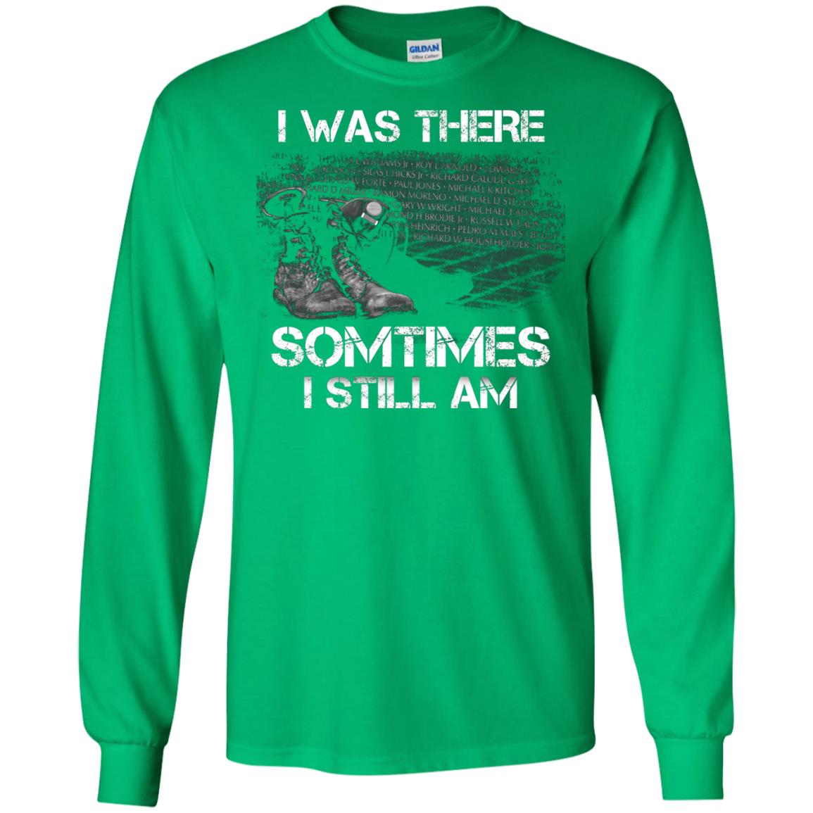 I Was There Sometimes I Still Am Military Shirt Irish Green