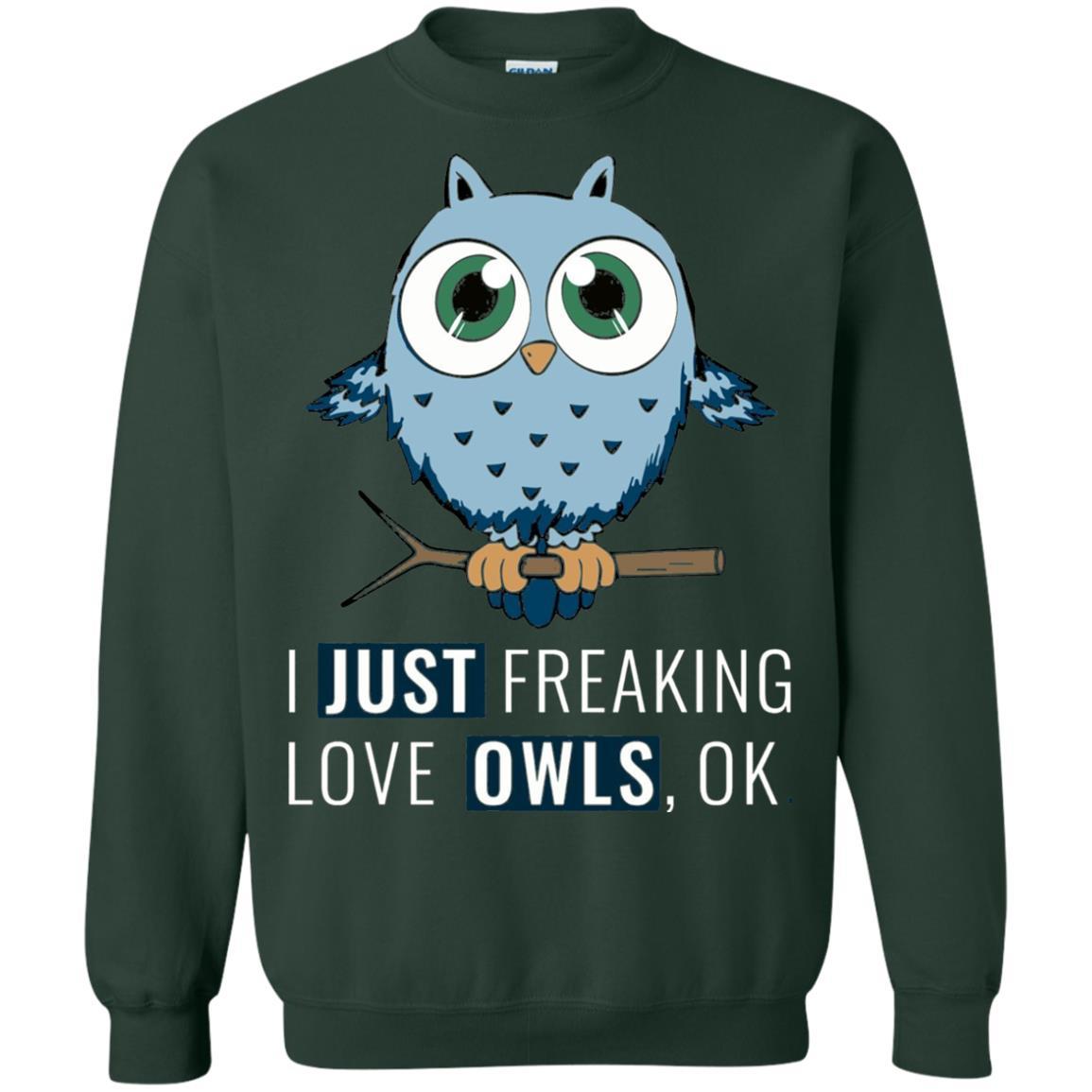 Owl Lovers T-Shirt I Just Freaking Love Owls Ok Forest Green