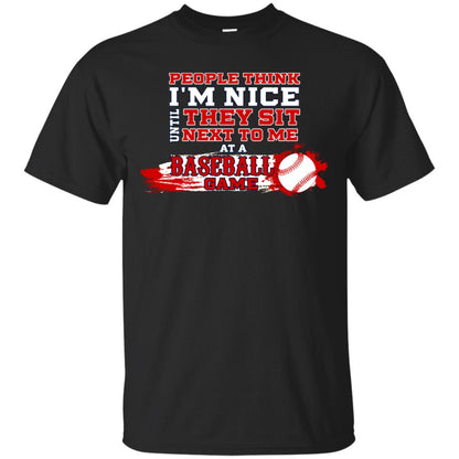 People Think I'm Nice Until They Sit Next To Me At A Baseball Game Shirt For Mens Or Womens Black