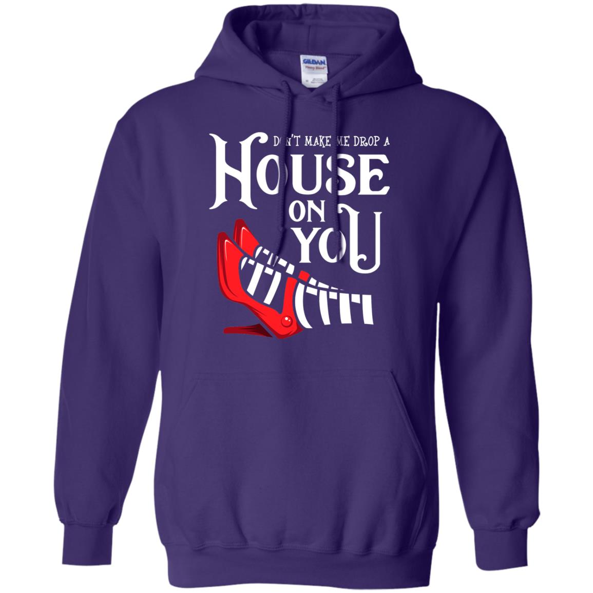 Dont Make Me Drop A House On You Shirt Purple