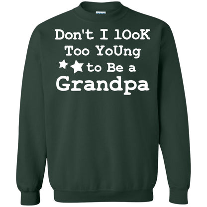 Don't I Look Too Young To Be A Grandpa Shirt Forest Green