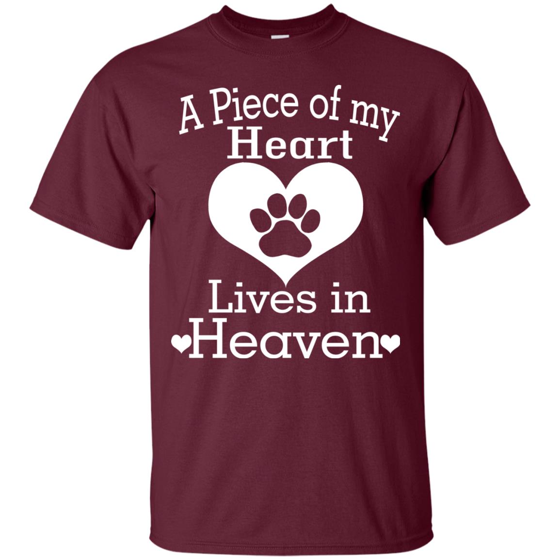 A Piece Of My Heart Lives In Heaven Dog In Heaven Shirt Maroon