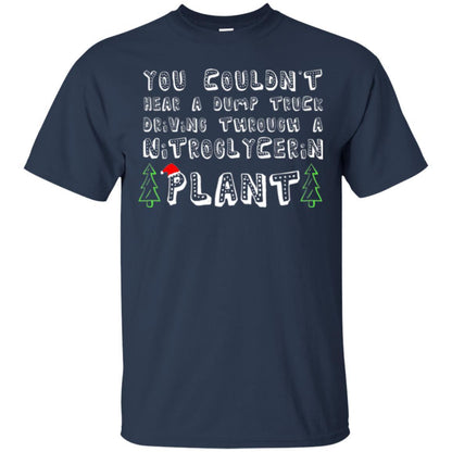 Christmas T-shirt You Couldn't Hear A Dump Truck Driving Navy