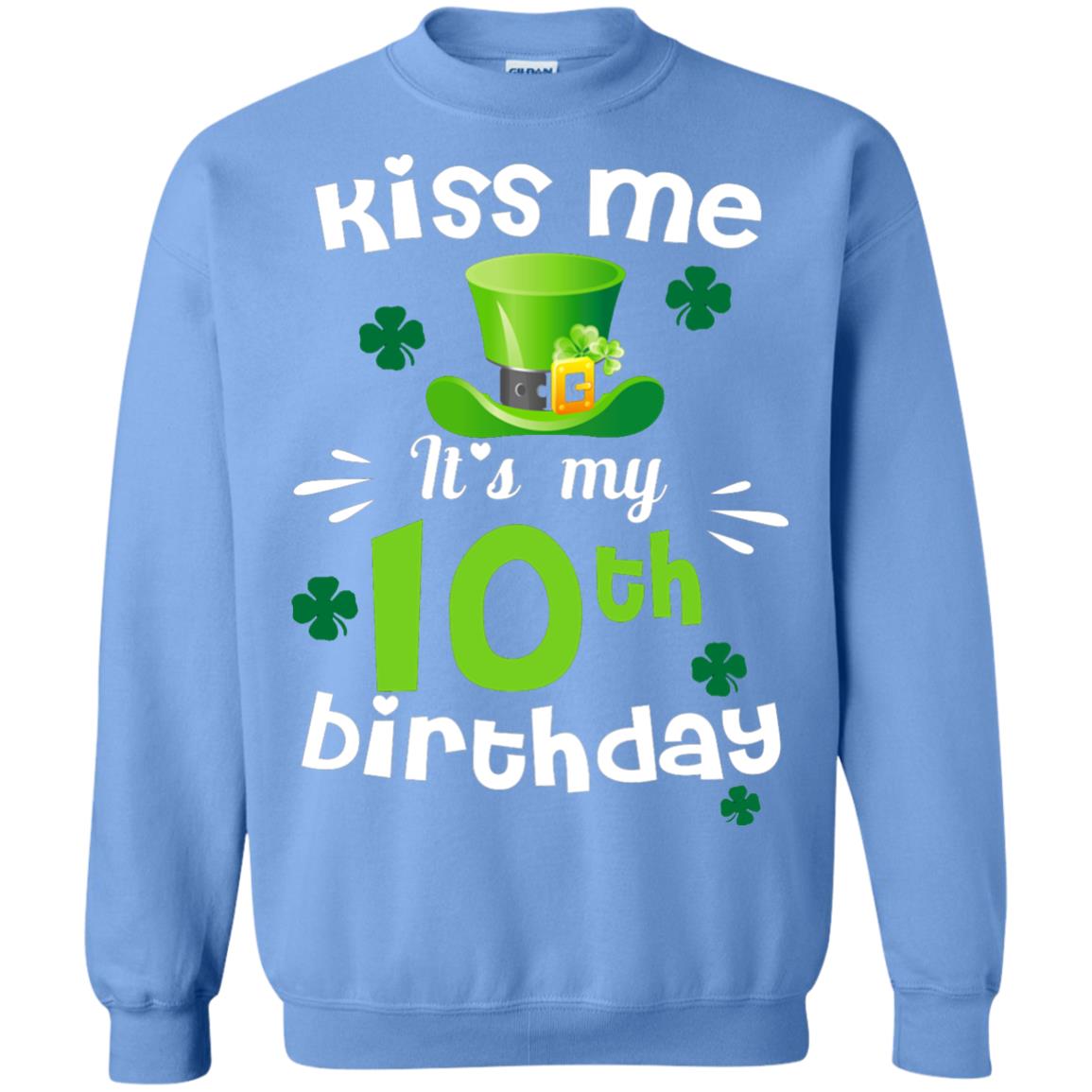 Kiss Me It_s My 10th Birthday Patrick_s Day T-shirt Carolina Blue