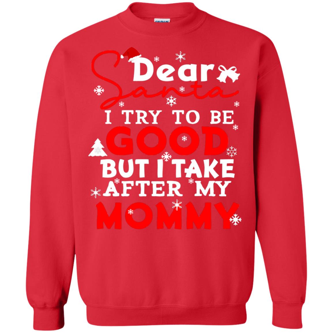 Dear Santa I Try To Be Good But I Take After My Mommy Ugly Christmas Family Matching Shirt Red