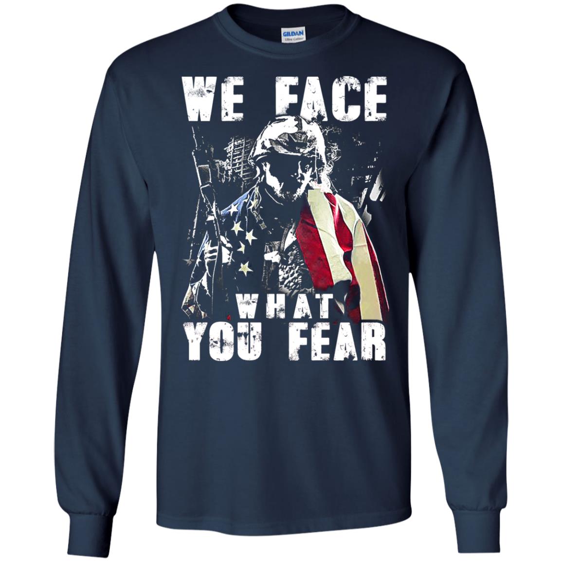 We Face What You Fear Military Of The United States Shirt Navy