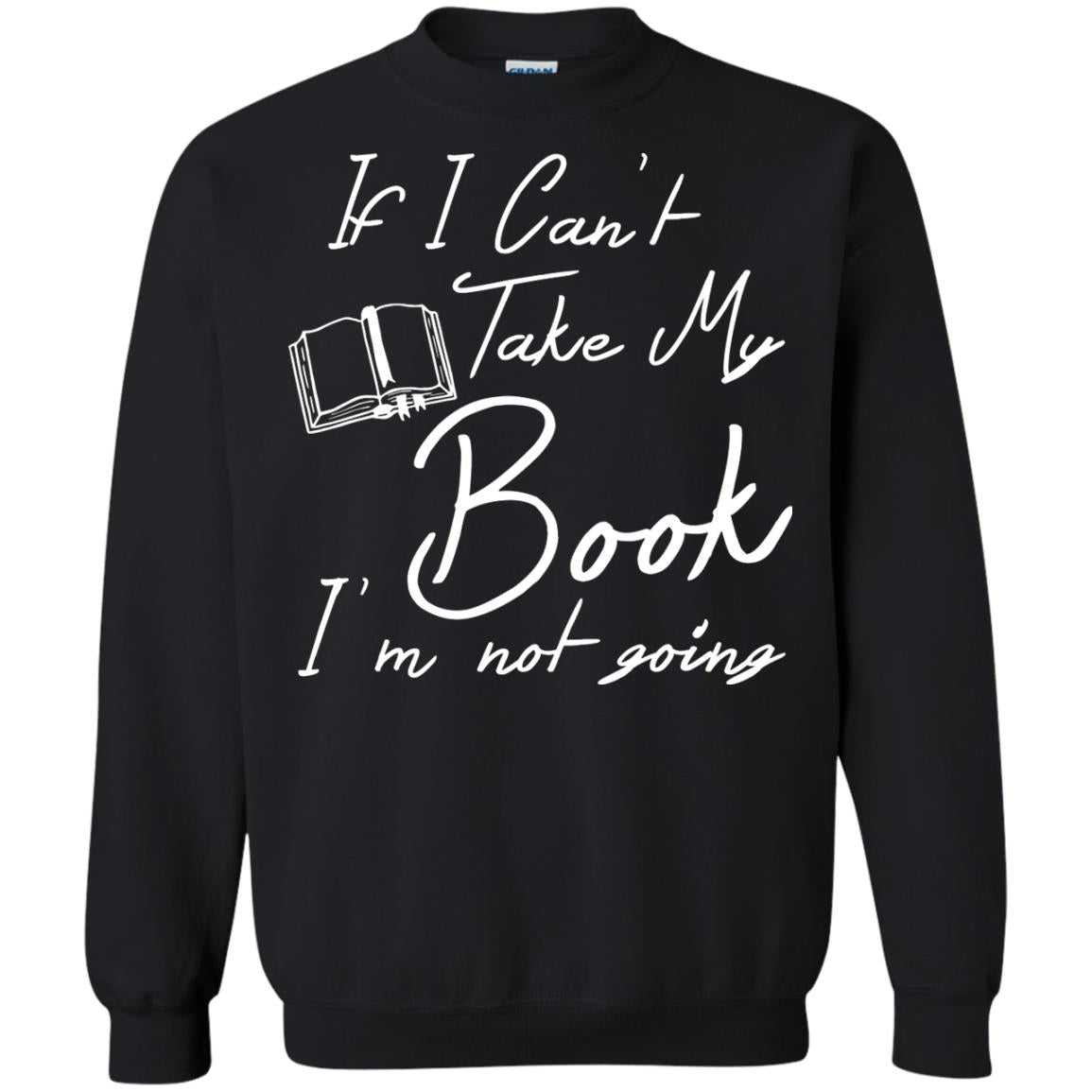 Bookworm T-shirt If I Can't Take My Book I'm Not Going Black