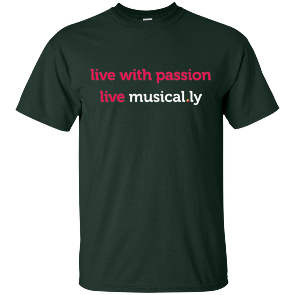 Music Lover T-shirt Live With Passion Live Musical.ly Forest Green