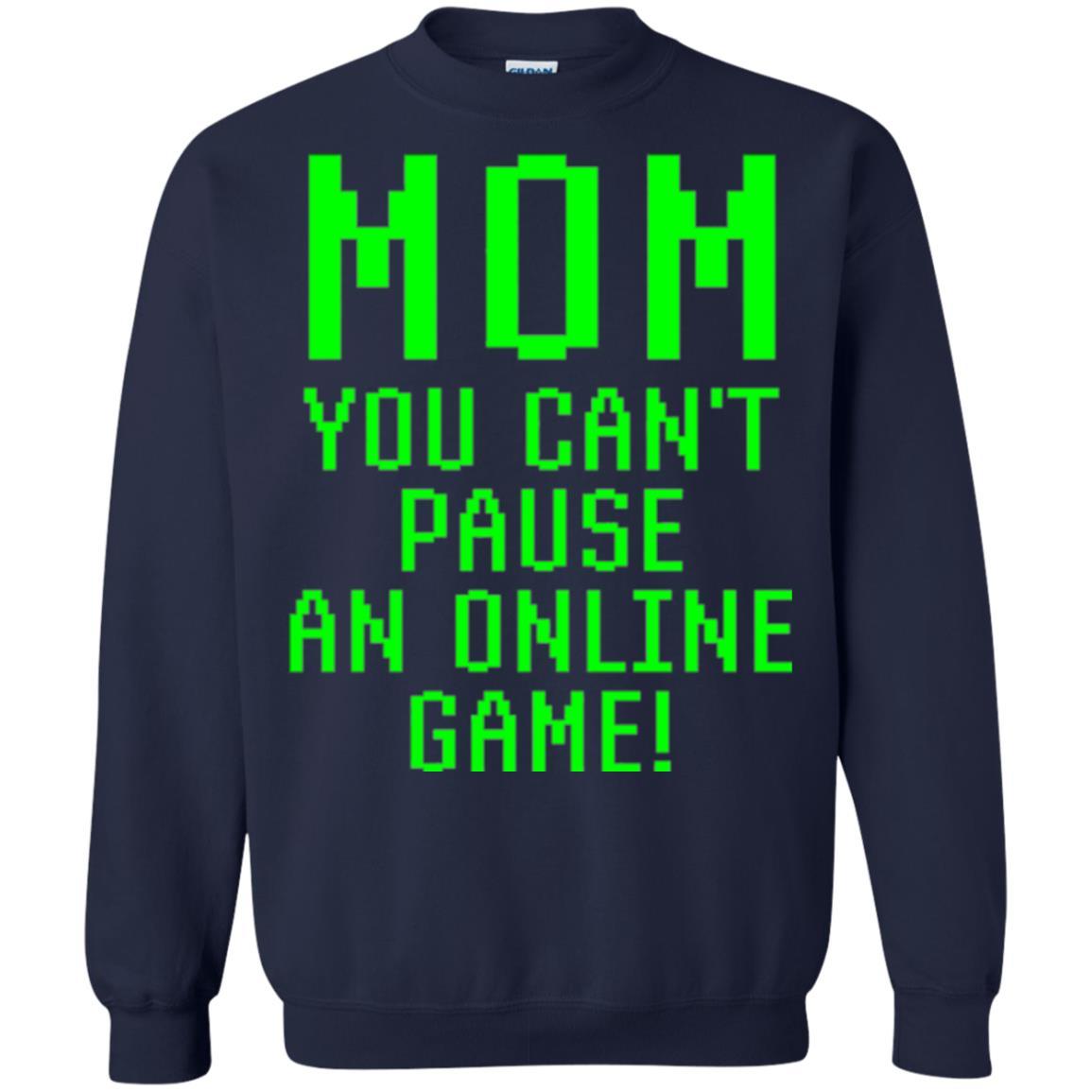Gamer T-shirt Mom You Can't Pause An Online Game Navy