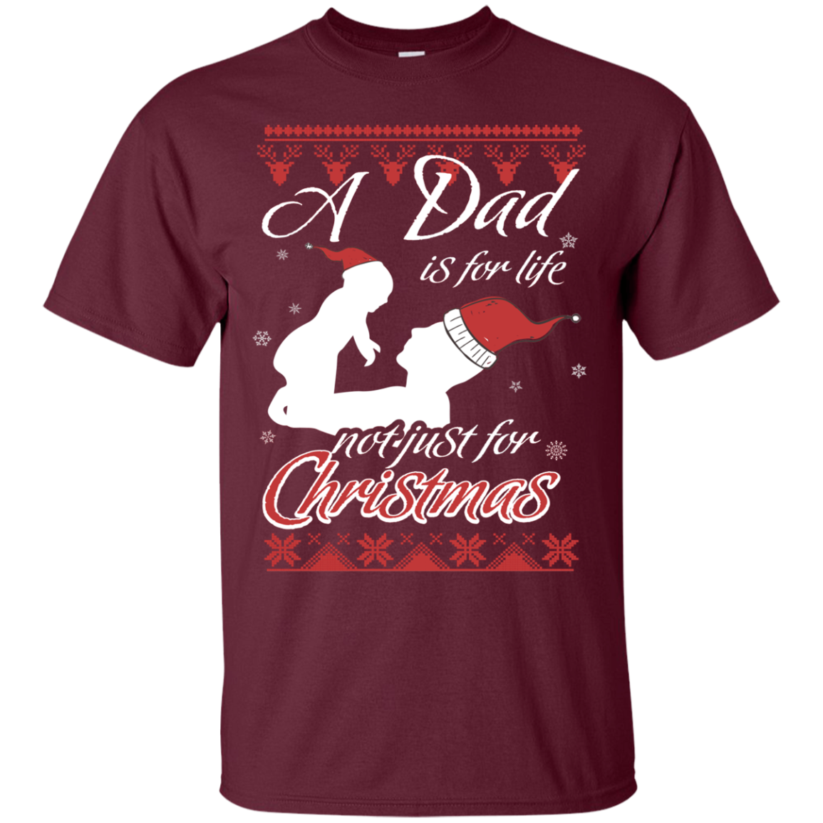 Family T-Shirt A Dad Is For Life Not Just For Christmas Maroon