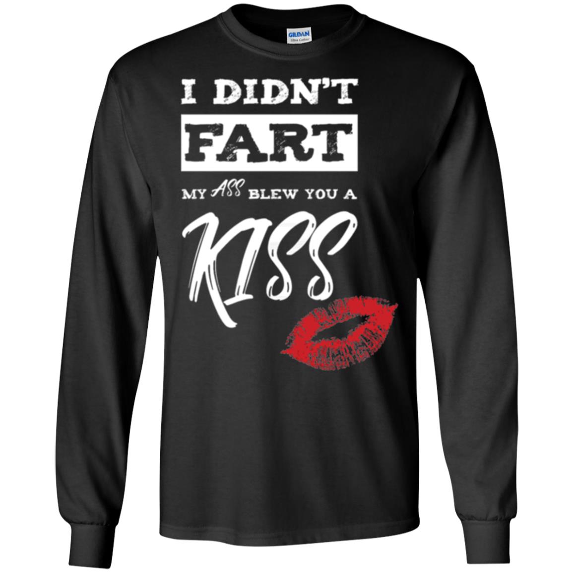 Funny Kiss T-shirt I Didn_t Fart My Ass Blew You A Kiss Black