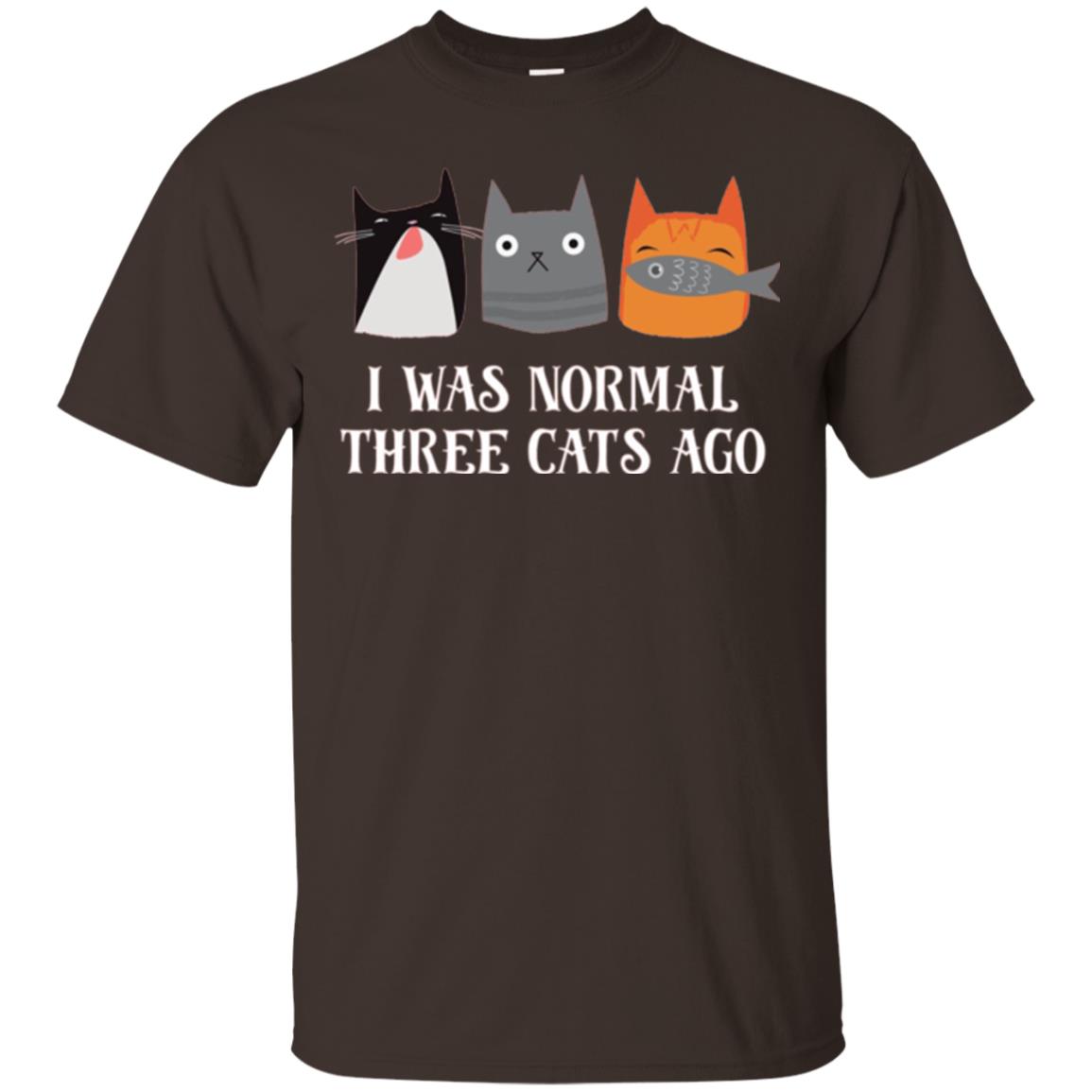 Cat Lovers T-shirt I Was Normal Three Cats Ago Funny Dark Chocolate