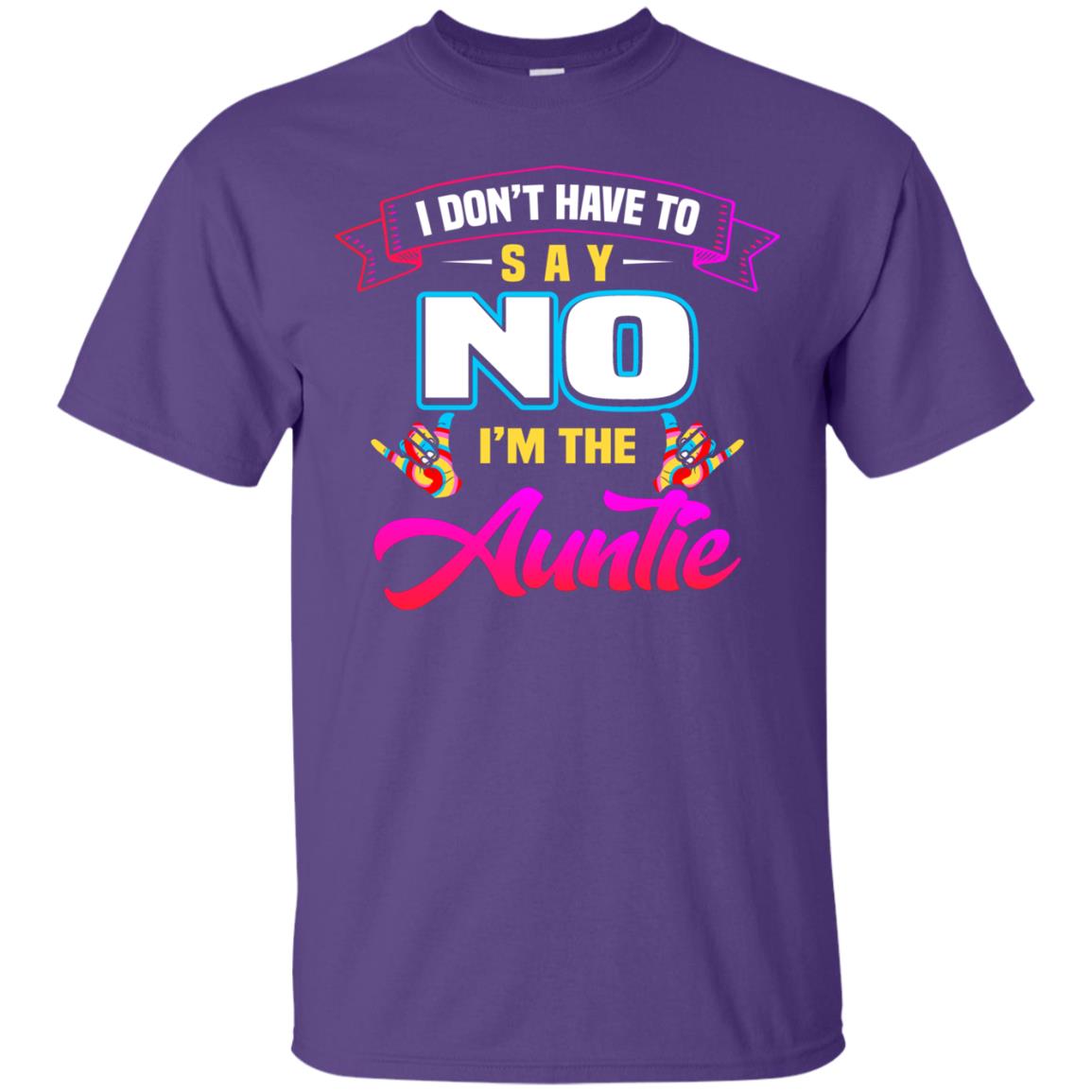I Don't Have To Say No I'm The Auntie Aunt Shirt Purple