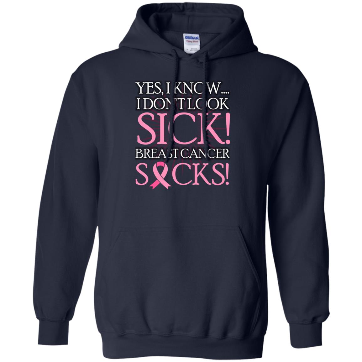 Breast Cancer Awareness T-shirt I Know I Don_t Look Sick Breast Cancer Sicks Navy