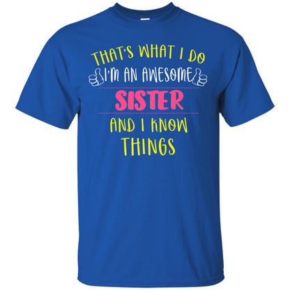 That's What I Do I'm An Awesome Sister And I Know Things Sister Shirt Royal