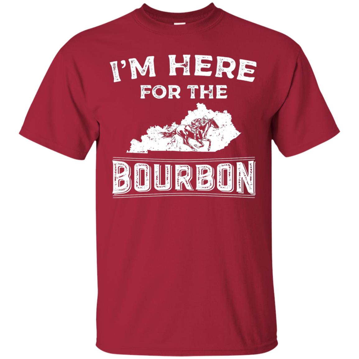Kentucky Born Im Here For The Bourbon Shirt Cardinal