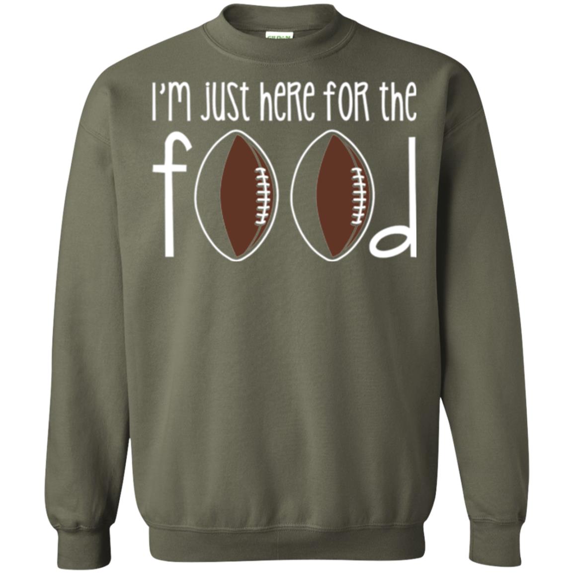 Football Lover T-shirt I_m Just Here For The Food Military Green