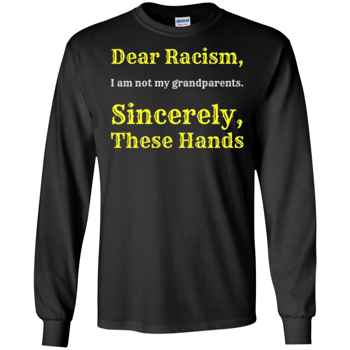 Dear Racism, I Am Not Your Prandparents. Sincerely, These Hand Black