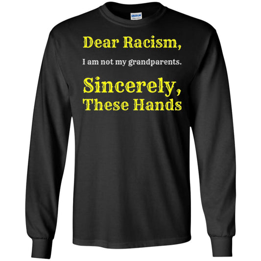 Dear Racism, I Am Not Your Prandparents. Sincerely, These Hand Black