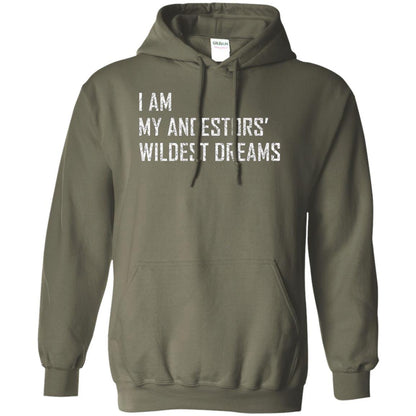 I Am My Ancestors Wildest Dreams T-shirt Military Green
