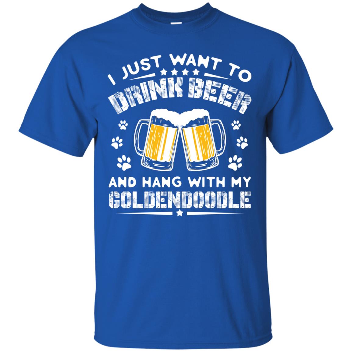 I Just Want To Drink Beer And Hang With My Goldendoodle Shirt Royal