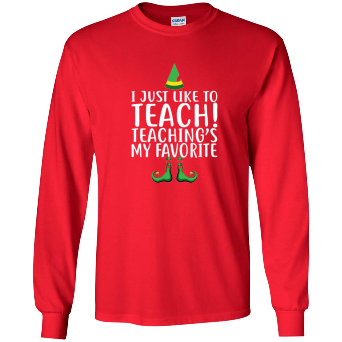 Christmas T-shirt I Just Like To Teach Teaching Is My Favorite Red
