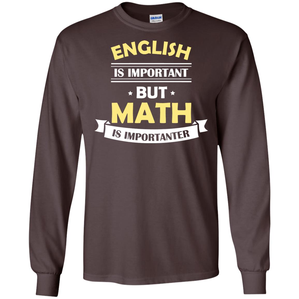 English Is Important But Math Is Importanter Math Lover Shirt Dark Chocolate