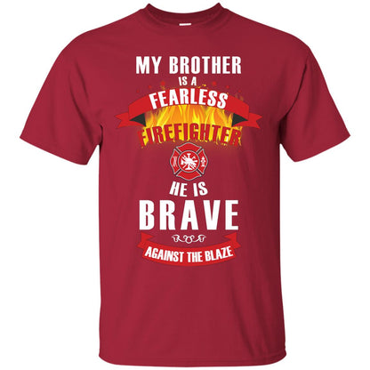 My Brother Is A Fearless Firefighter He Is Brave Against The Blaze Shirt Cardinal