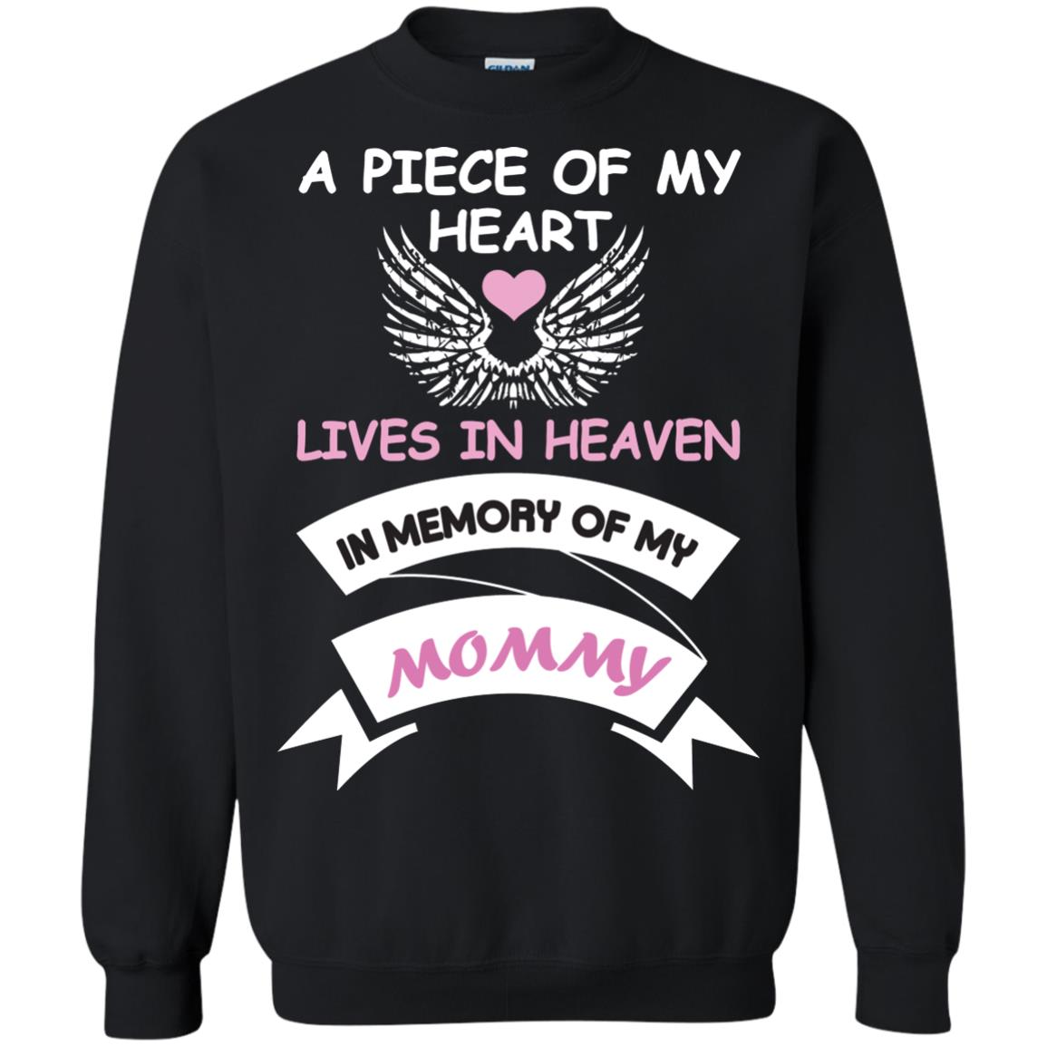 A Piece Of My Heart Lives In Heaven In Memory Of My Mommy Shirt Black