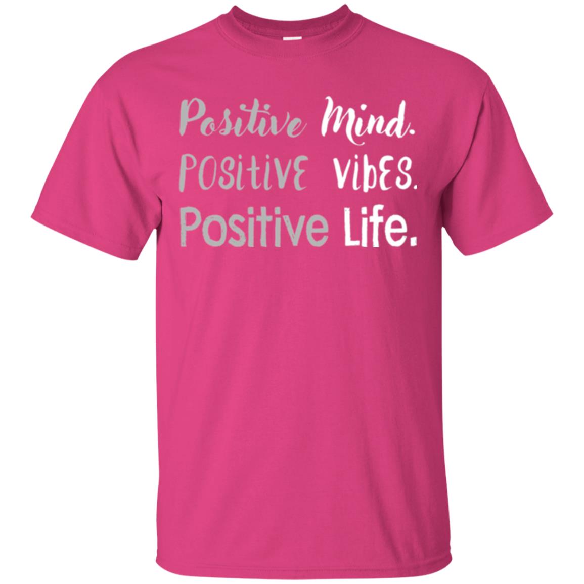 Positive Mind Positive Vibes Positive Life T-shirt Heliconia