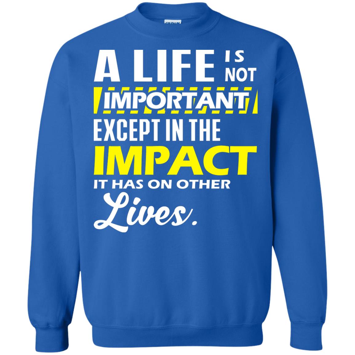 A Life Is Not Important Except In The Impact T-shirt Royal