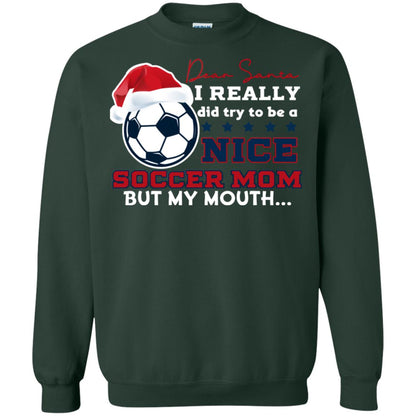 Dear Santa I Really Try Be A Good Soccer Mom But My Mouth Funny X-mas Soccer Shirt For Mommy Forest Green