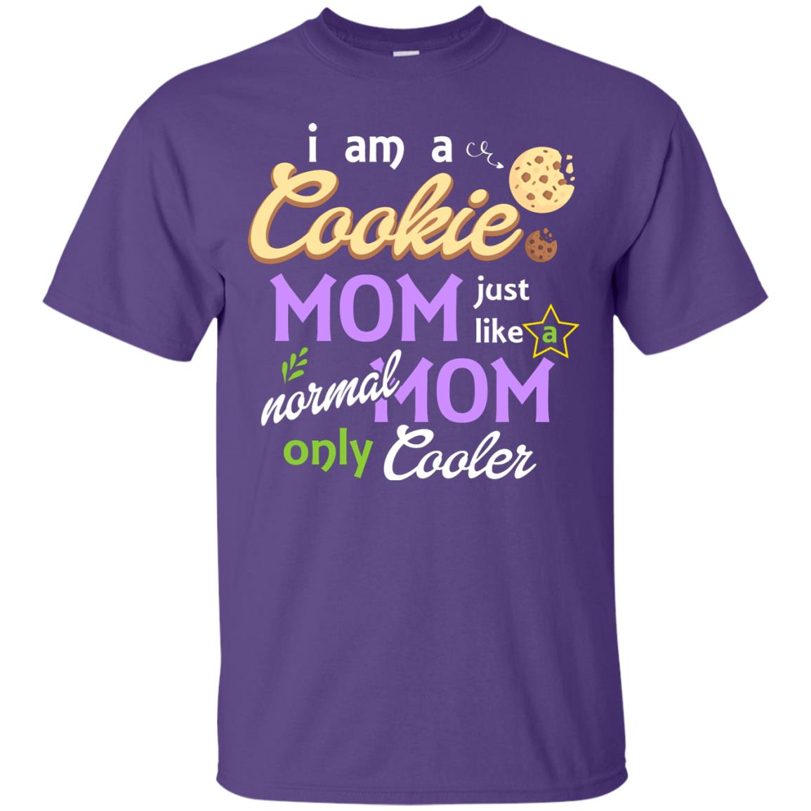 Mommy T-shirt I Am A Cookie Mom Just Like A Normal Mom Only Cooler Purple