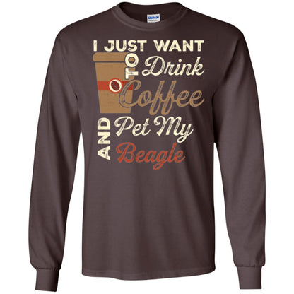 Coffee Lovers T-shirt I Just Want To Drink Coffee And Pet My Beagle Dark Chocolate