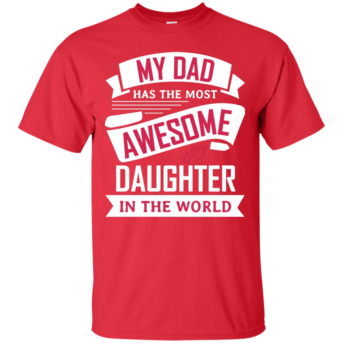 My Dad Has The Most Awesome Daughter In The World Family Shirt Red