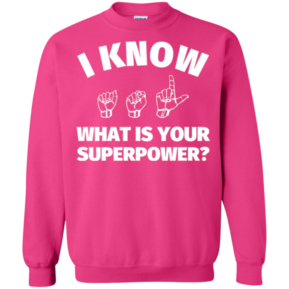 American Sign Language T-shirt I Know What Is Your Supperpower Heliconia