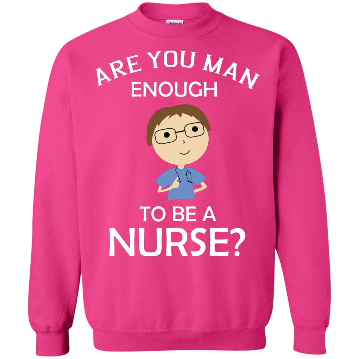 Are You Man Enough To Be A Nurse Man Nurse T-shirt Heliconia