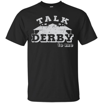 Talk Derby To Me Derby Knetucky Shirt Black