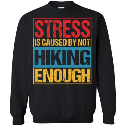 Stress Caused By Not Hiking Enough Hike Shirt Black