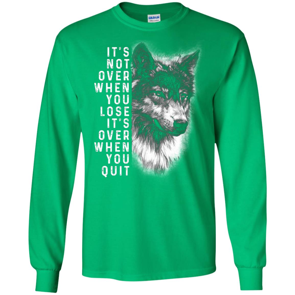 It_s Not Over When You Lose It_s Over When You Quit Shirt Irish Green