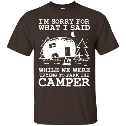 I'm Sorry For What I Said While We Were Trying To Park The Camper Shirt Dark Chocolate
