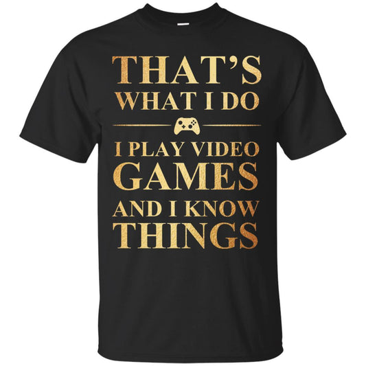 Gamer T-shirt That's What I Do I Play Video Games Black