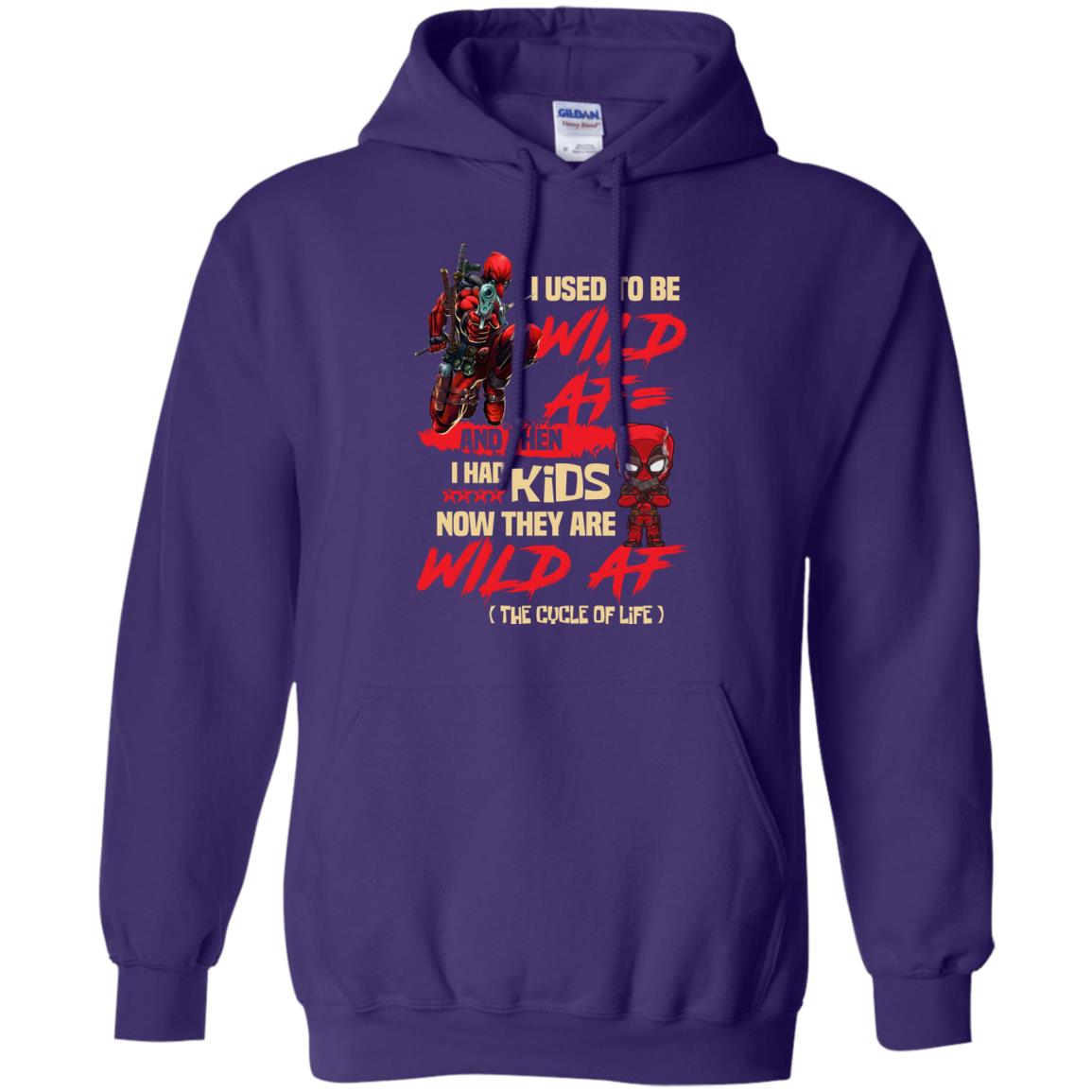 I Used To Be Wild Af And Then I Had Kids Now They Are Wild Af Deadpool Purple