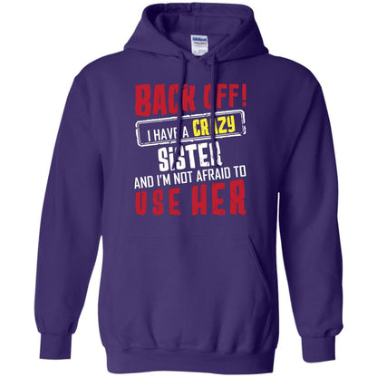Back Off I Have A Crazy Sister And I_m Not Afraid To Use Her Sister Shirt Purple