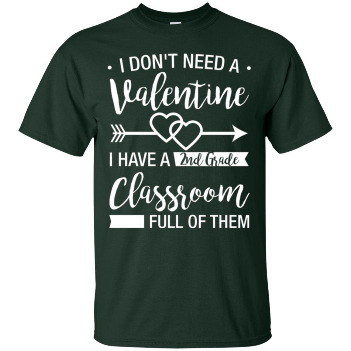 I Don_t Need A Valentines 2nd Grade Teacher T-shirt Forest